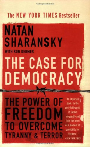 The Case for Democracy: The Power of Freedom to Overcome Tyranny And Terror,Used