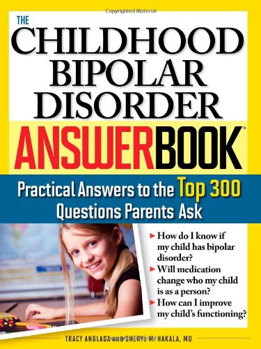 The Childhood Bipolar Disorder Answer Book: Practical Answers to the Top 300 Questions Parents Ask (Answer Book),Used
