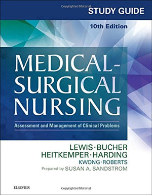 Study Guide For Medicalsurgical Nursing: Assessment And Management Of Clinical Problems. 10E