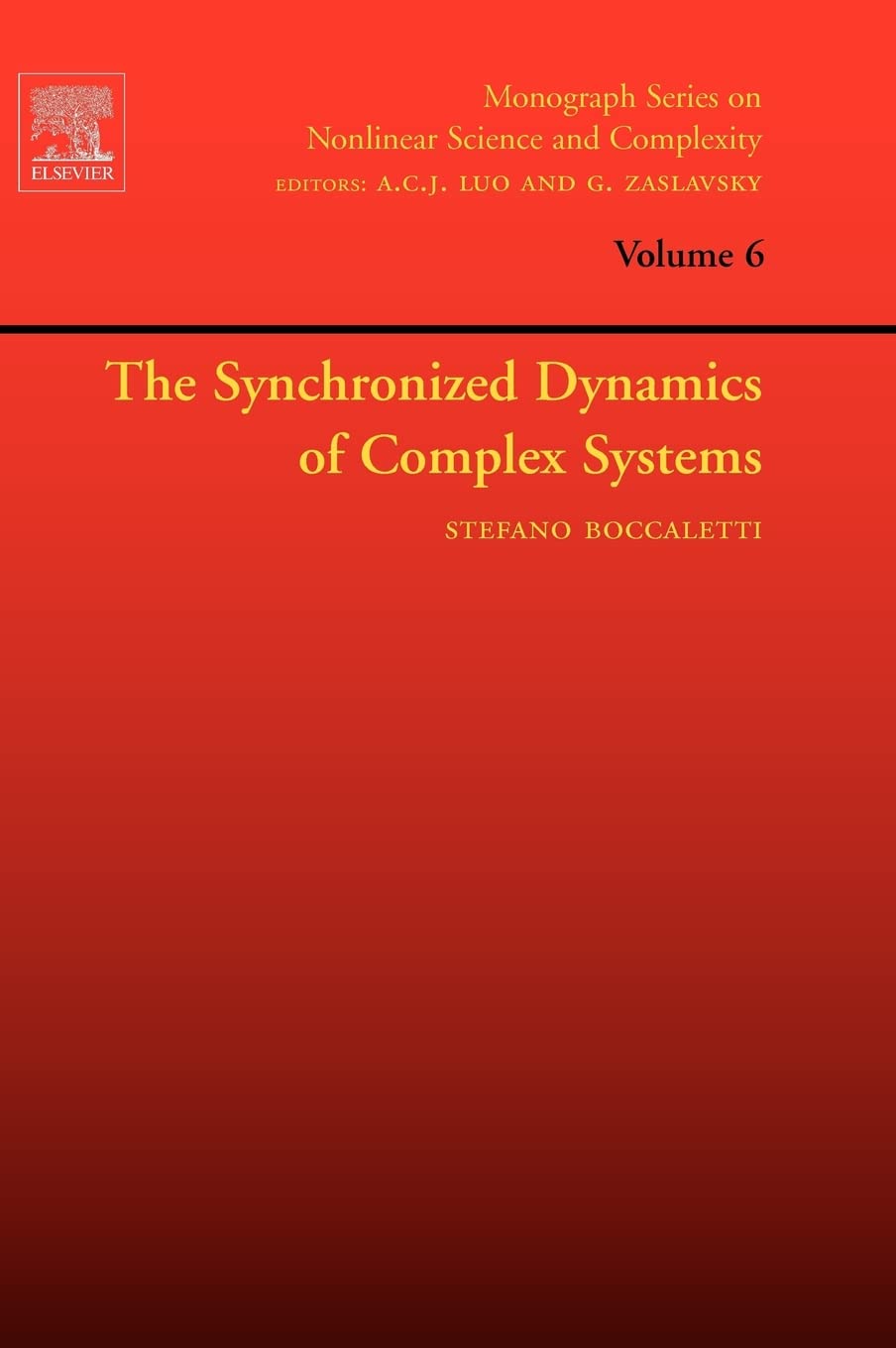 The Synchronized Dynamics Of Complex Systems (Volume 6) (Monograph Series On Nonlinear Science And Complexity, Volume 6)