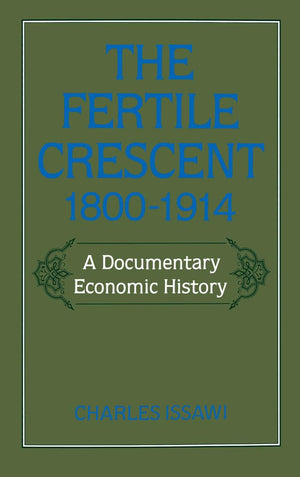 The Fertile Crescent, 18001914: A Documentary Economic History (Studies in Middle Eastern History),Used