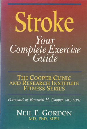 Stroke: Your Complete Exercise Guide (Cooper Clinic And Research Institute Fitness Series),New