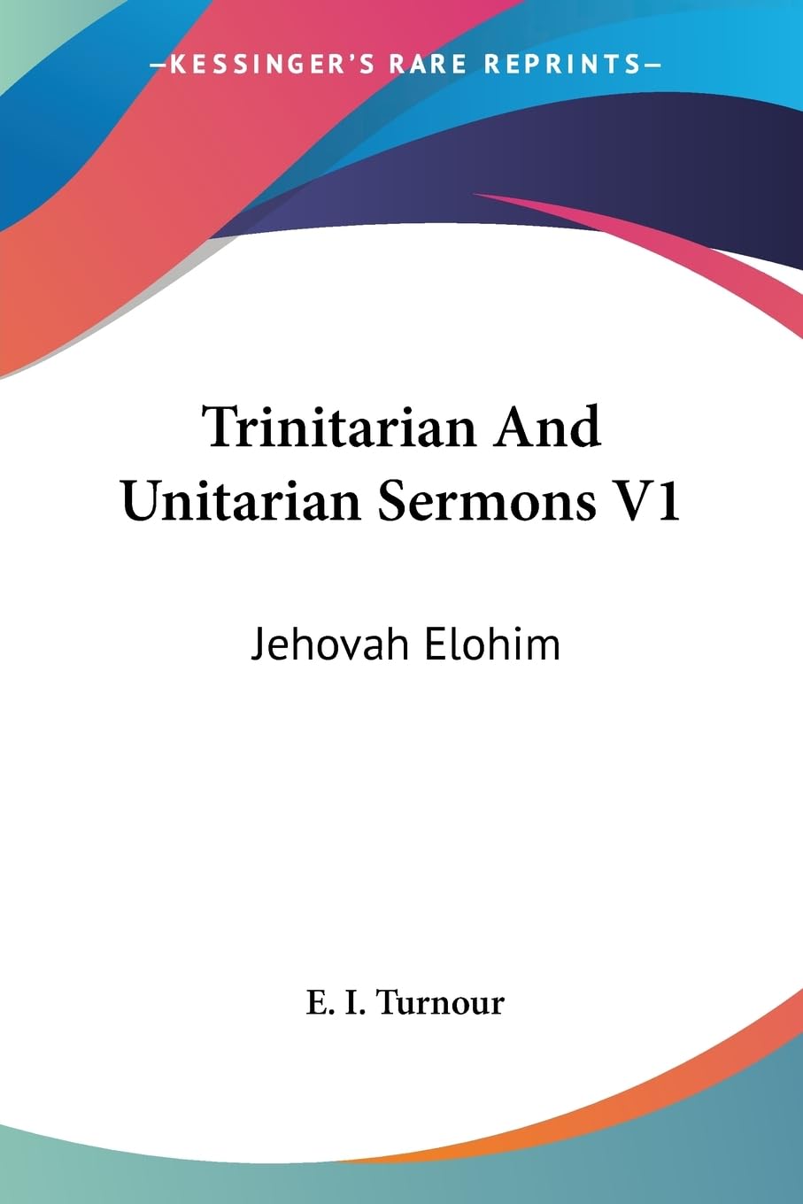 Trinitarian And Unitarian Sermons V1: Jehovah Elohim,Used
