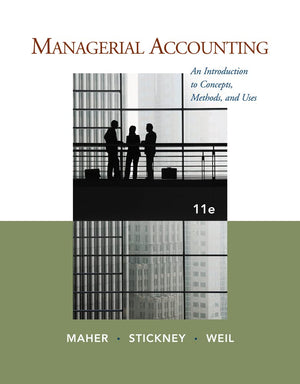 Managerial Accounting: An Introduction to Concepts, Methods and Uses,New