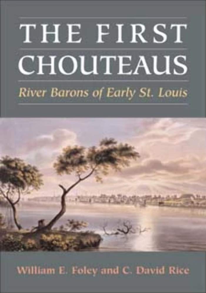 The First Chouteaus: River Barons Of Early St. Louis,Used
