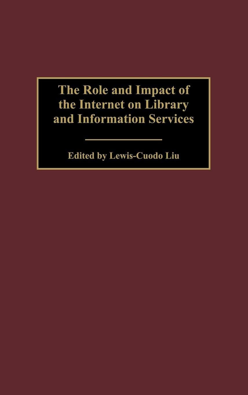 The Role and Impact of the Internet on Library and Information Services: (Contributions in Librarianship and Information Science,Used