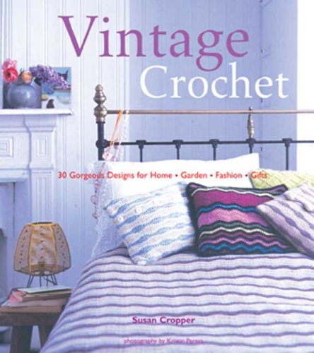 Vintage Crochet: '30 Gorgeous Designs for Home, Garden, Fashion, Gifts',Used