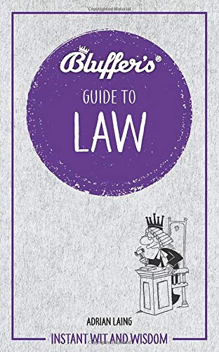 Bluffer'S Guide To Law: Instant Wit And Wisdom (Bluffer'S Guides)