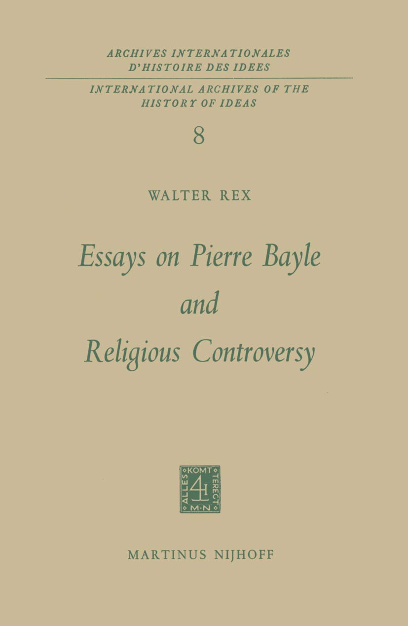 Essays on Pierre Bayle and Religious Controversy (International Archives of the History of Ideas Archives internationales d'hist,Used