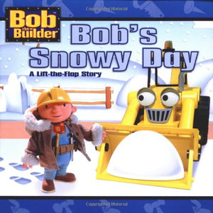 Bob'S Snowy Day (Bob The Builder) (A Lifttheflap Story)