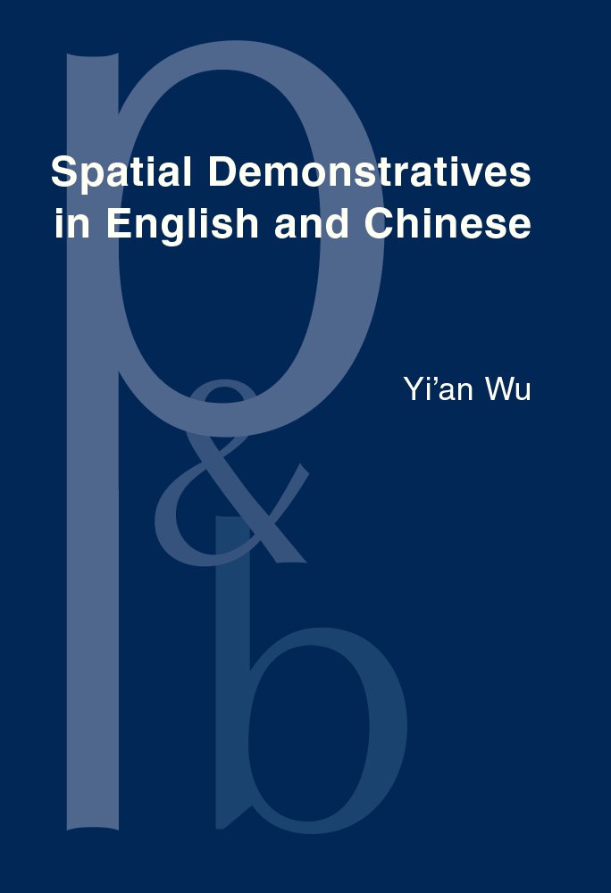 Spatial Demonstratives in English and Chinese: Text and Cognition (Pragmatics & Beyond New Series),New