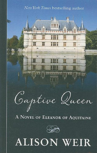 Captive Queen: A Novel of Eleanor of Aquitaine,Used