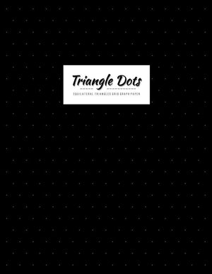 Triangle Dots Grid Graph Paper: Writing and Drawing Cross Grid Ruled or Letters & Words Math Diary (Equilateral Triangles Dots) ,Used