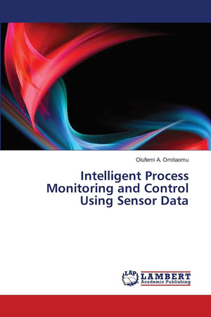 Intelligent Process Monitoring and Control Using Sensor Data,Used