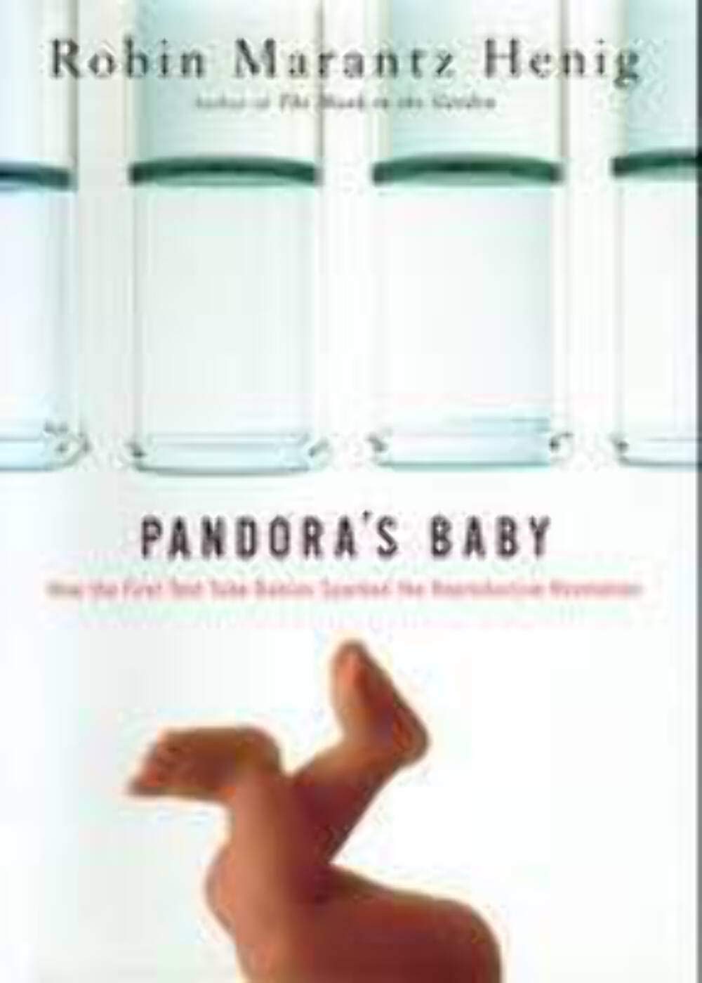 Pandora's Baby: How the First Test Tube Babies Sparked the Reproductive Revolution,Used