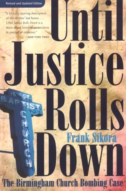 Until Justice Rolls Down: The Birmingham Church Bombing Case (Fire Ant Books),Used