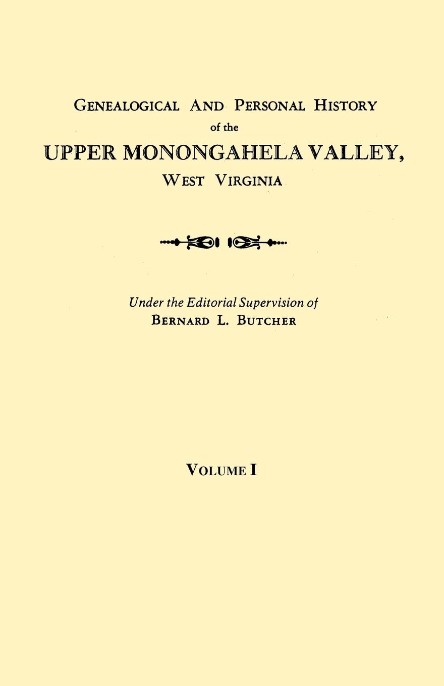 Genealogical And Personal History Of The Upper Monongahela Valley, West Virginia. In Two Volumes. Volume I,Used