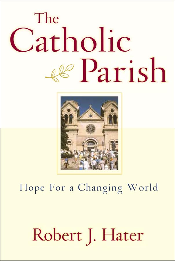 The Catholic Parish: Hope For A Changing World,New