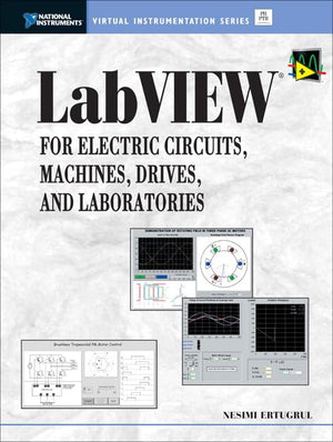 Labview For Electric Circuits, Machines, Drives, And Laboratories