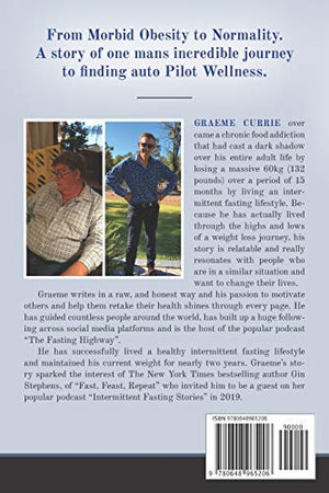 The Fasting Highway: Graeme Currie From Australia Takes You On A Journey Through The Highs And Lows Of Beating A Crippling Food -new