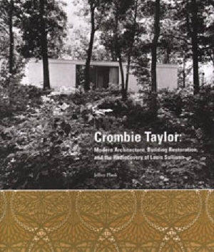 Crombie Taylor: Modern Architecture, Building Restoration, And The Rediscovery Of Louis Sullivan,Used