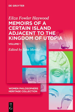 Memoirs of a Certain Island Adjacent to the Kingdom of Utopia (Women Philosophers Heritage Collection, 2/1),New