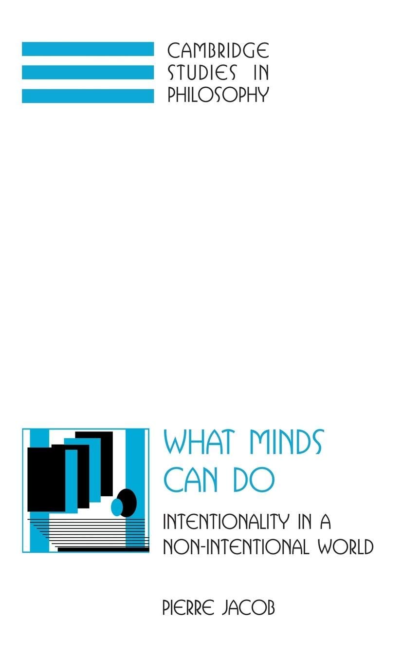 What Minds Can Do: Intentionality in a NonIntentional World (Cambridge Studies in Philosophy),New