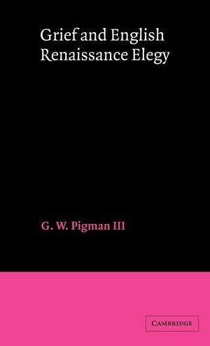 Grief and English Renaissance Elegy,Used