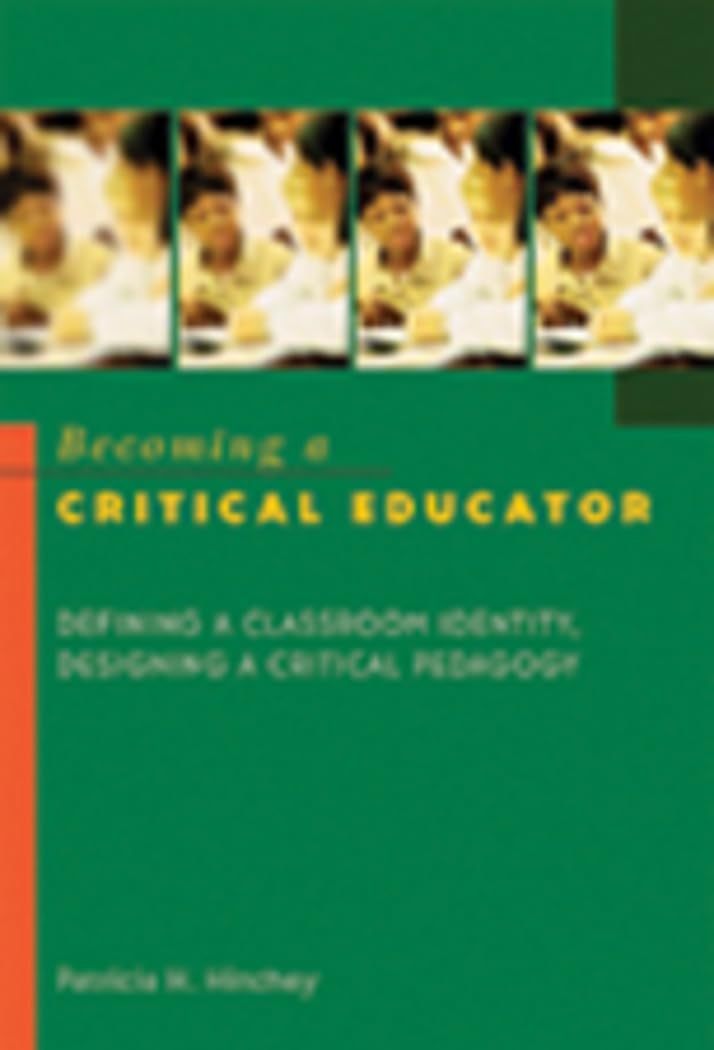 Becoming a Critical Educator: Defining a Classroom Identity, Designing a Critical Pedagogy (Counterpoints (New York, N.Y.) V. 22,Used