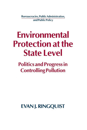 Environmental Protection at the State Level: Politics and Progress in Controlling Pollution (Bureaucracies, Public Administratio,Used