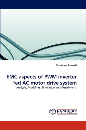 EMC aspects of PWM inverter fed AC motor drive system: Analysis, Modeling, Simulation and Experiments,Used