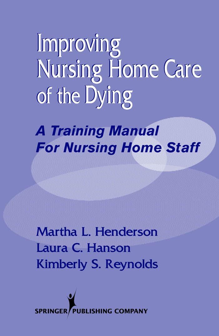Improving Nursing Home Care Of The Dying: A Training Manual For Nursing Home Staff,Used