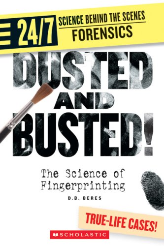 Dusted and Busted!: The Science of Fingerprinting (24/7: Science Behind the Scenes: Forensics),Used
