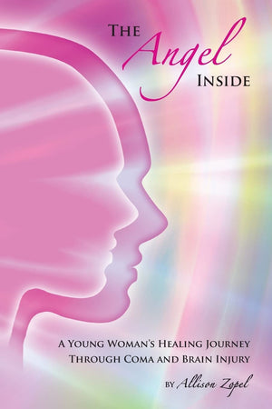 The Angel Inside: A Young Woman'S Healing Journey Through Coma And Brain Injury,Used