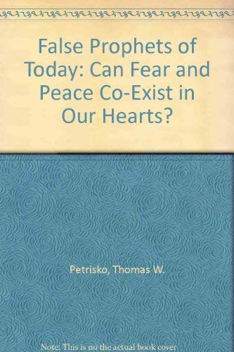 False Prophets of Today: Can Fear and Peace CoExist in Our Hearts?,Used