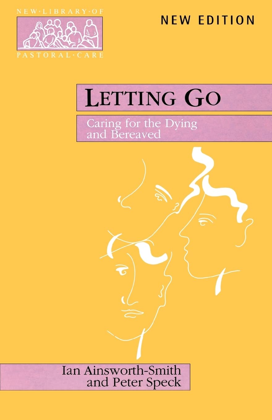 Letting Go: Caring for the Dying and Bereaved (New Library of Pastoral Care),Used