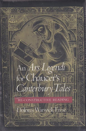 An Ars Legendi For Chaucer'S Canterbury Tales: A Reconstructive Reading,New
