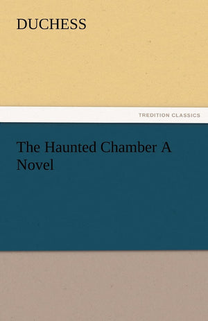 The Haunted Chamber a Novel,Used