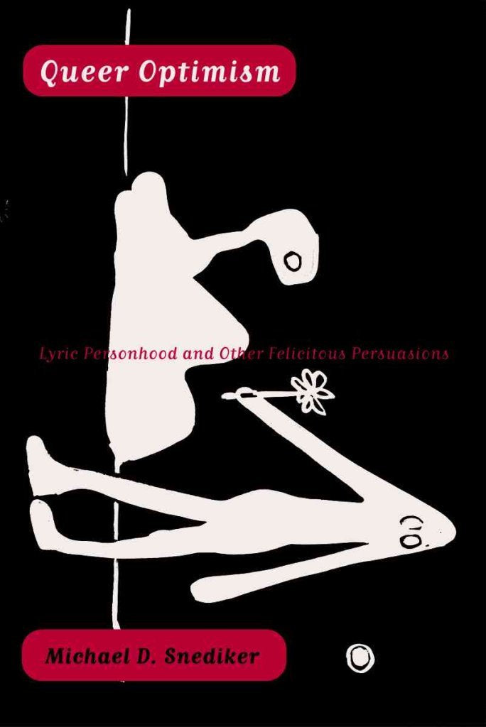 Queer Optimism: Lyric Personhood And Other Felicitous Persuasions,Used