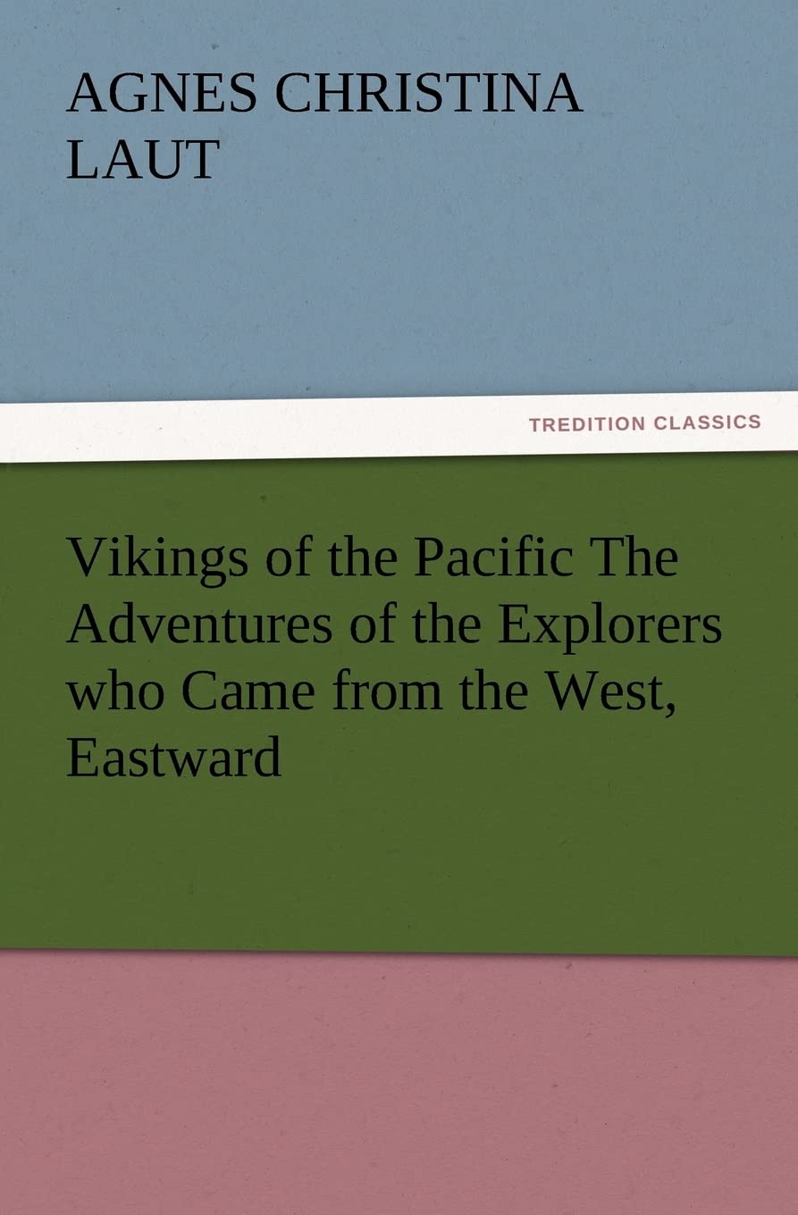 Vikings of the Pacific the Adventures of the Explorers Who Came from the West, Eastward,Used