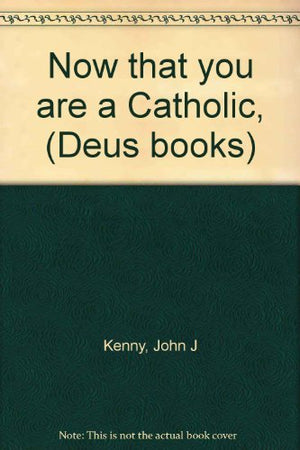 Now that you are a Catholic,Used