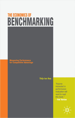 The Economics Of Benchmarking: Measuring Performance For Competitive Advantage,New