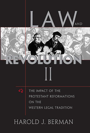 Law and Revolution, II: The Impact of the Protestant Reformations on the Western Legal Tradition,Used