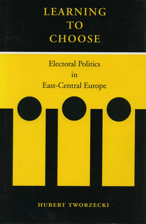 Learning To Choose: Electoral Politics In Eastcentral Europe,Used