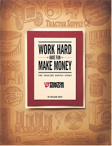 Work Hard, Have Fun, Make Money: The Tractor Supply Story,Used
