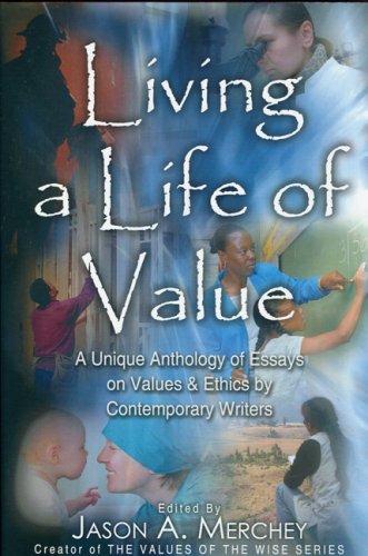 Living a Life of Value: A Unique Anthology of Essays on Values & Ethics by Contemporary Writers,Used