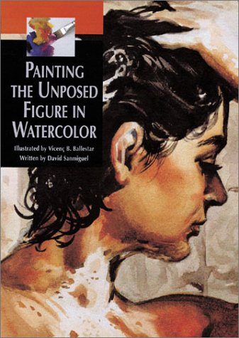 Painting the Unposed Figure in Watercolor,Used