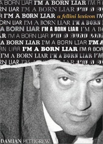 I'M A Born Liar: A Fellini Lexicon