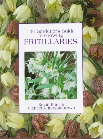 The Gardener's Guide to Growing Fritillaries,Used
