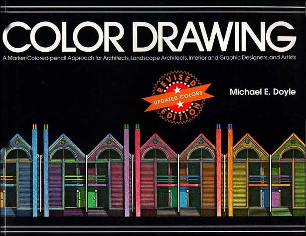 Color Drawing: A Marker/ColoredPencil Approach for Architects, Landscape Architects, Interior and Graphic Designers, and Artist,Used